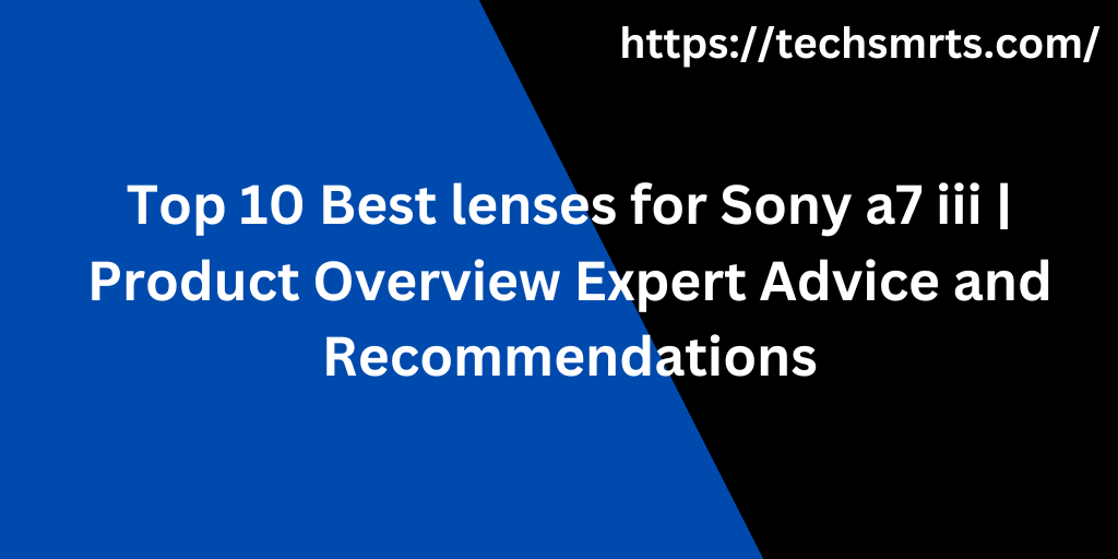 best lenses for sony a7 iii