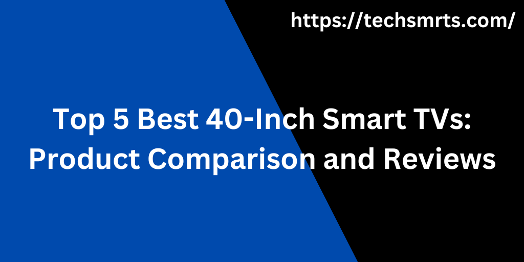 Best 40-Inch Smart TVs