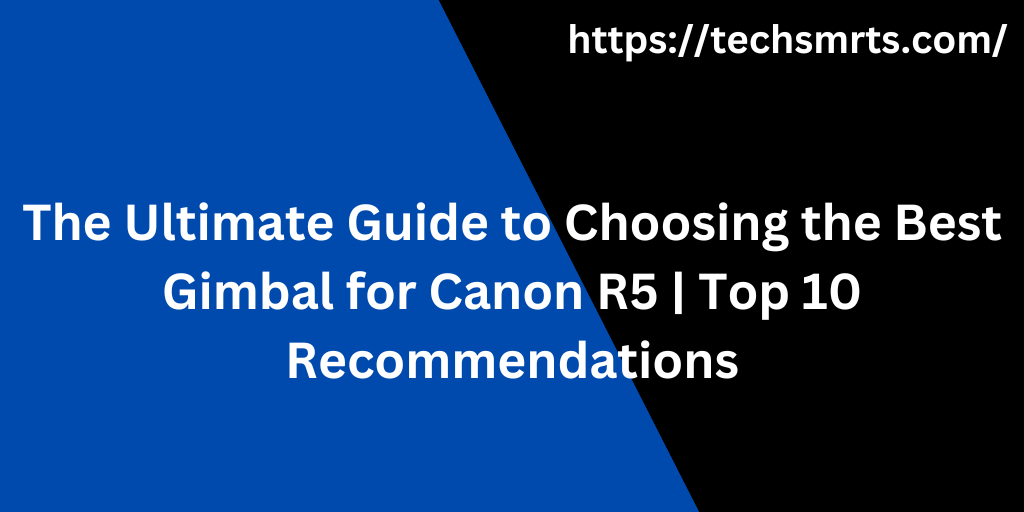 best gimbal for canon r5